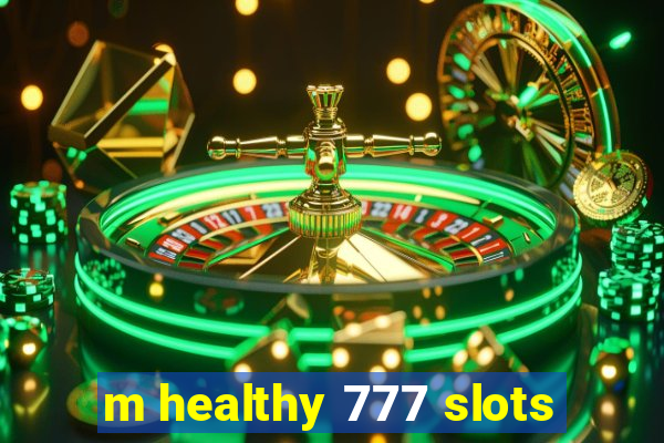 m healthy 777 slots